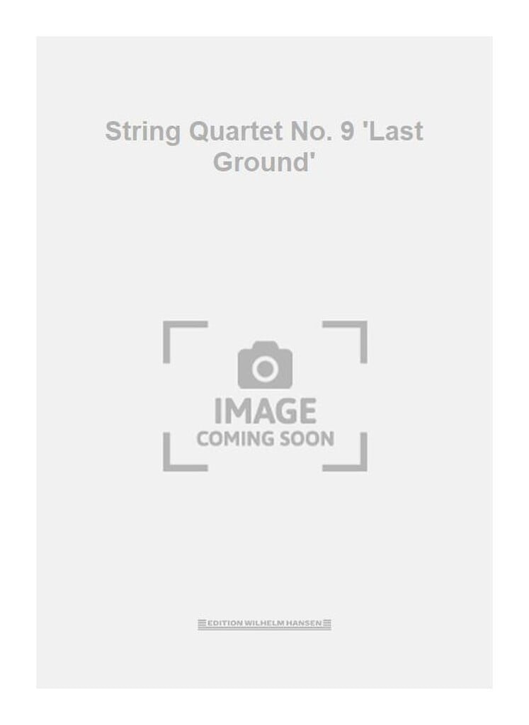 "String Quartet No. 9 ""Last Ground"" "